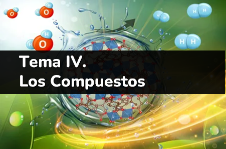 TEMA IV.  Los Compuestos